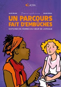 Un parcours fait d'embûches - Histoires de femmes du cœur de l’Afrique. - ACRA - E-Book