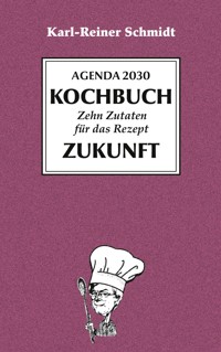 Agenda 2030 Kochbuch - Karl-Reiner Schmidt - E-Book