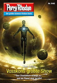 Perry Rhodan 3142: Vosskons größte Show - Uwe Anton - E-Book