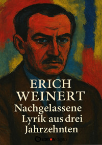 Nachgelassene Lyrik aus drei Jahrzehnten - Erich Weinert - E-Book