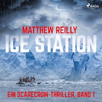 Ice Station: Thriller (Ein Scarecrow-Thriller, Band 1) - Matthew Reilly - Hörbuch