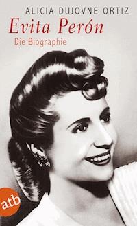 Evita Perón - Alicia Dujovne Ortiz - E-Book