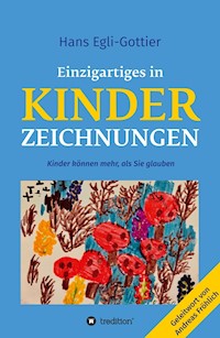 Einzigartiges in Kinderzeichnungen - Hans Egli-Gottier - E-Book