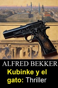 Kubinke y el gato: Thriller - Alfred Bekker - E-Book