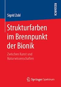Strukturfarben im Brennpunkt der Bionik - Sigrid Zobl - E-Book
