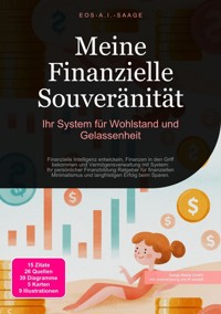Meine Finanzielle Souveränität: Ihr System für Wohlstand und Gelassenheit - D. Eos A. I. Saage - E-Book