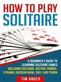 How To Play Solitaire - Tim Ander - E-Book