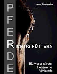 Pferde richtig füttern - Svenja Stelse-Heine - E-Book