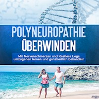 Polyneuropathie überwinden: Mit Nervenschmerzen und Restless Legs umzugehen lernen und ganzheitlich behandeln - Katharina Neustedt - Hörbuch