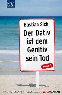 Der Dativ ist dem Genitiv sein Tod - Folge 5 - Bastian Sick - E-Book