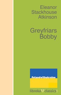 Greyfriars Bobby - Eleanor Atkinson - E-Book