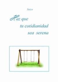 Haz que tu cotidianidad sea serena - Satya - E-Book