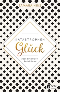 KatastrophenGlück - Tamara Hinz - E-Book