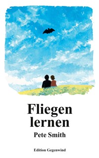 Fliegen lernen - Pete Smith - E-Book