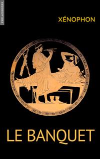 Le Banquet - Xénophon - E-Book