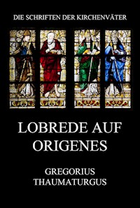 Lobrede auf Origenes - Gregorius Thaumaturgus - E-Book