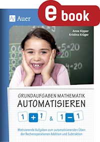 Grundaufgaben Mathematik automatisieren 1+1 & 1-1 - Anne Kipper - E-Book