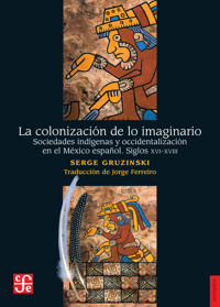 La colonización de lo imaginario - Serge Gruzinski - E-Book