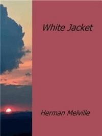 White Jacket - Herman Melville. - E-Book
