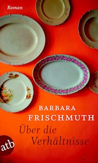 Über die Verhältnisse - Barbara Frischmuth - E-Book