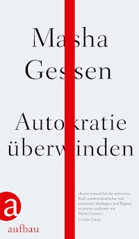 Autokratie überwinden - Masha Gessen - E-Book
