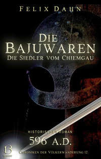Die Bajuwaren - Felix  Dahn - E-Book
