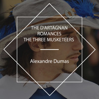 The d'Artagnan Romances - Dumas Alexandre - Hörbuch