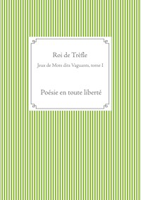 Jeux de Mots dits Vaguants, tome I - Roi de Trèfle - E-Book