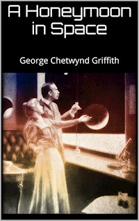 A Honeymoon in Space - George Chetwynd Griffith - E-Book