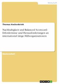Nachhaltigkeit und Balanced Scorecard: Erfordernisse und Herausforderungen an international tätige Hilfsorganisationen - Thomas Hockenbrink - E-Book
