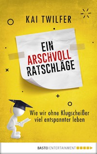Ein Arschvoll Ratschläge - Kai Twilfer - E-Book
