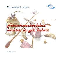 Feinschmecker leben leichter, länger, lieber ... - Marieluise Lindner - E-Book