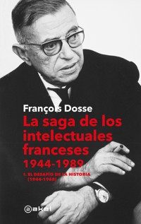 La saga de los intelectuales franceses. Vol. I El desafío de la historia (1944-1968) - François Dosse - E-Book