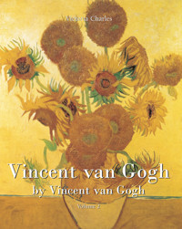 Vincent van Gogh by Vincent van Gogh - Volume 2 - Victoria Charles - E-Book