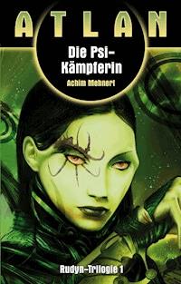 ATLAN Rudyn 1: Die Psi-Kämpferin - Achim Mehnert - E-Book