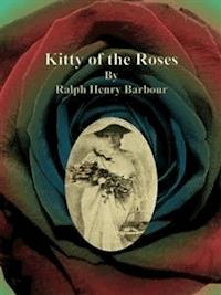 Kitty of the Roses - Ralph Henry Barbour - E-Book