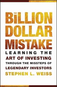 The Billion Dollar Mistake - Stephen L. Weiss - E-Book