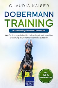 Dobermann Training – Hundetraining für Deinen Dobermann - Claudia Kaiser - E-Book
