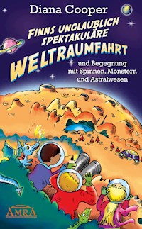 Finns unglaublich spektakuläre Weltraumfahrt - Diana Cooper - E-Book
