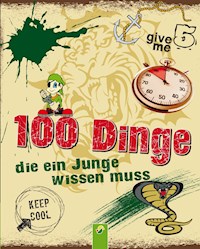 100 Dinge, die ein Junge wissen muss - Philip Kiefer - E-Book