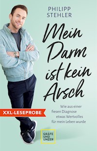 XXL-Leseprobe: Mein Darm ist kein Arsch - Philipp Stehler - kostenlos E-Book