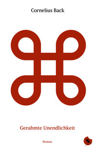 Gerahmte Unendlichkeit - Cornelius Back - E-Book