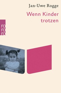 Wenn Kinder trotzen - Jan-Uwe Rogge - E-Book
