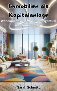 Immobilien als Kapitalanlage - Schmitt Sarah - E-Book