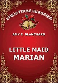 Little Maid Marian - Amy E. Blanchard - E-Book