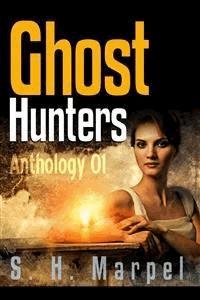 Ghost Hunters Anthology 01 - S. H. Marpel - E-Book