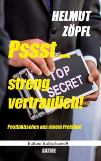 Pssst ... Streng vertraulich! - Helmut Zöpfl - E-Book