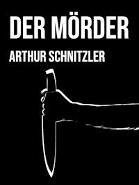 Der Mörder - Arthur Schnitzler - E-Book