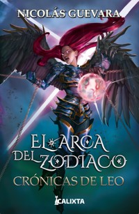 El arca del Zodiaco III: Crónicas de Leo - Nicolás Guevara - E-Book