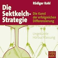 Die Sektkelch-Strategie - Rüdiger Kohl - Hörbuch